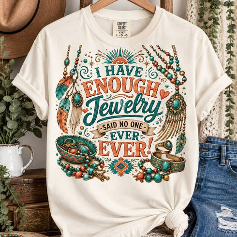 I Have Enough Jewelry Graphic T-Shirt – Boho Jewelry Lover Tee