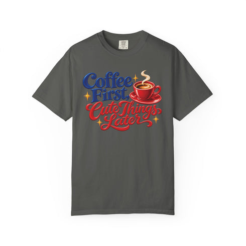 Coffee First Cute Things Later Comfort Colors tee in Pepper, front view with red coffee cup, navy and red lettering and gold-tone sparkles