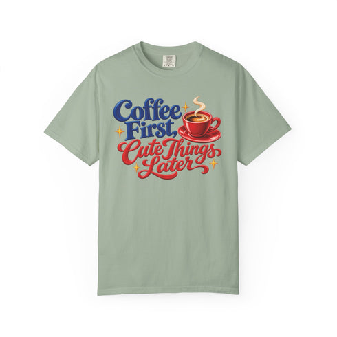 Coffee First Cute Things Later Comfort Colors tee in Bay, front view with red coffee cup, navy and red lettering and gold-tone sparkles