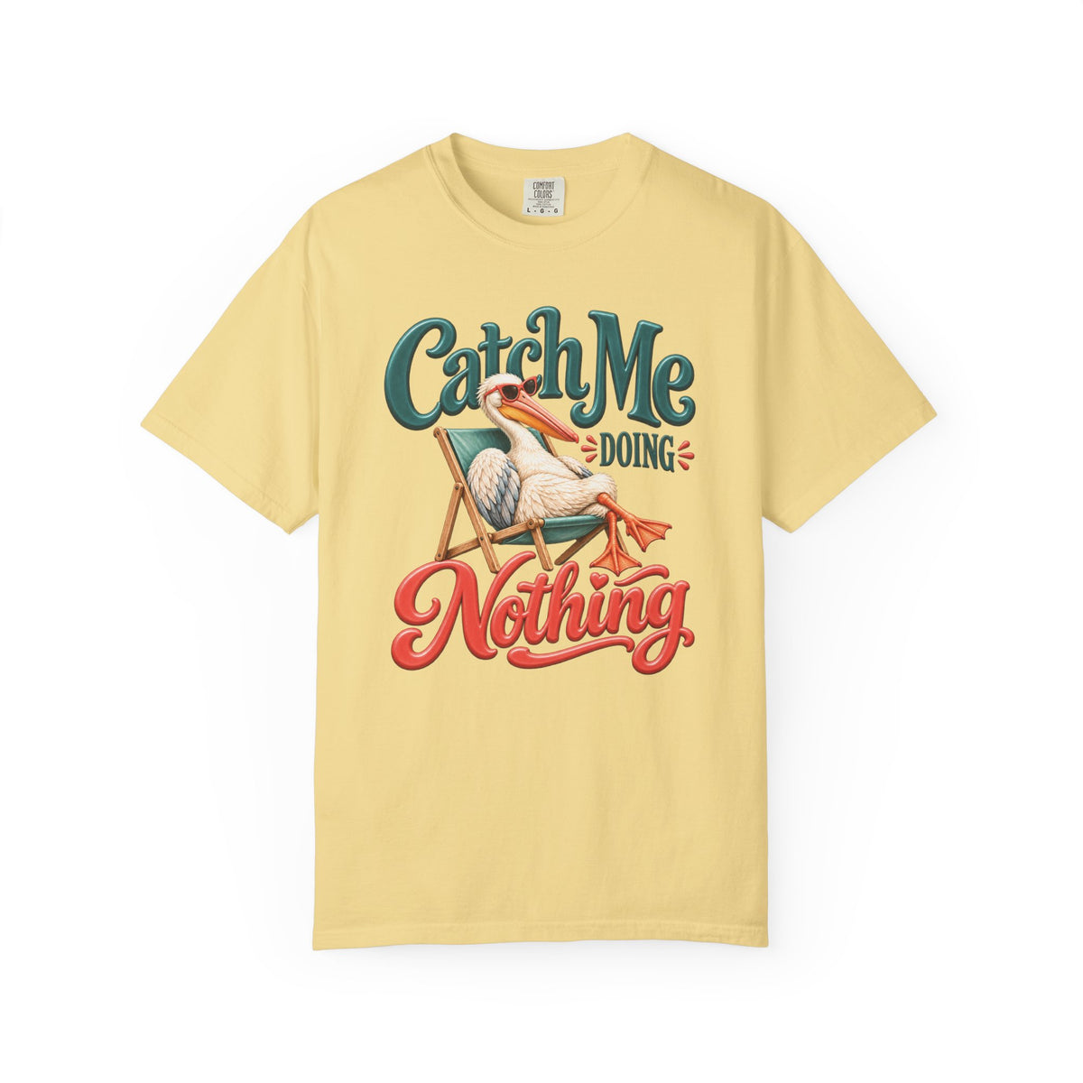 Catch Me Doing Nothing Pelican | Graphic Tee | Comfort Colors®