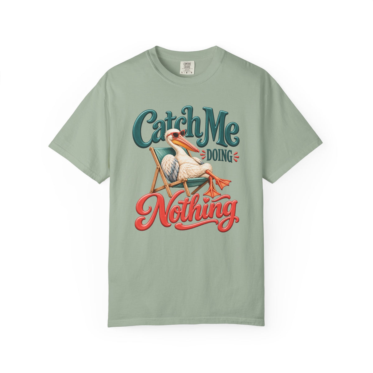Catch Me Doing Nothing Pelican | Graphic Tee | Comfort Colors®